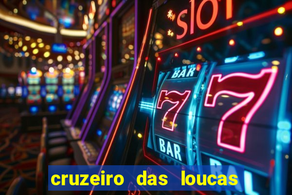 cruzeiro das loucas filme completo dublado